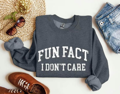 Fun Fact I Don't Care Funny Sweatshirt